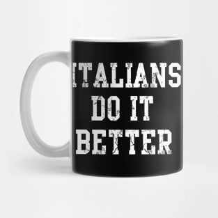 Italians Do It Better Italy Italia Funny Sayings Humor Mug